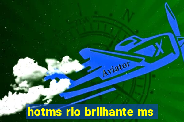 hotms rio brilhante ms